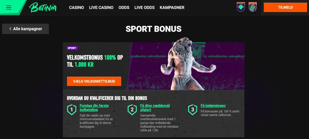 Betinia sports velkomstbonus &ndash; F&aring; 100% op til 1.000 kr. og nyd et bredt udvalg af sportsv&aelig;ddem&aring;l. Gennemspil dine v&aelig;ddem&aring;l og opn&aring; ekstra v&aelig;rdi p&aring; din spilleoplevelse.